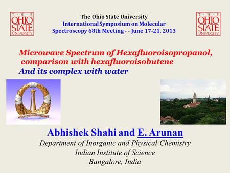 The Ohio State University International Symposium on Molecular Spectroscopy 68th Meeting - - June 17-21, 2013 Microwave Spectrum of Hexafluoroisopropanol,