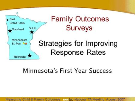 Strategies for Improving Response Rates Minnesota’s First Year Success Family Outcomes Surveys.