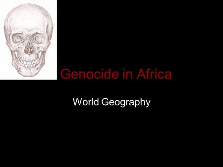 Genocide in Africa World Geography. Rwanda – 1994 Rwanda: How the genocide happened