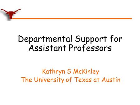 Departmental Support for Assistant Professors Kathryn S McKinley The University of Texas at Austin.