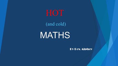 By Dex Alphey HOT (and cold) MATHS. PIZZA FRACTIONS  Pizzas are a great way to see Fractions.  We cooked pizzas that had 5 pieces.  There were 5 people.