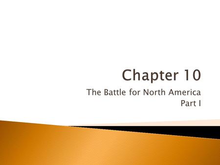 The Battle for North America Part I.  Spanish missions founded in Florida ◦ St. Augustine founded to drive out French Huguenots, claim land for Catholicism.