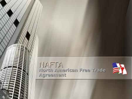 NAFTA North American Free Trade Agreement. NAFTA Background NAFTA stands for North America Free Trade Agreement and is a Trade Area NAFTA stands for North.