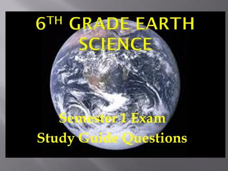 Semester 1 Exam Study Guide Questions.  Minerals are made of elements.