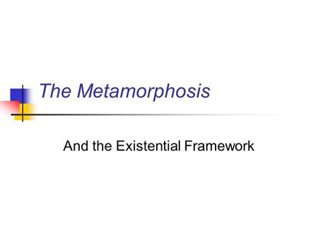 And the Existential Framework