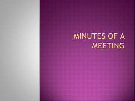 Minutes of a meeting.