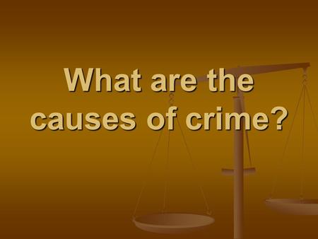 What are the causes of crime?