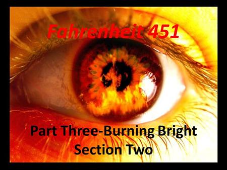 Fahrenheit 451 Part Three-Burning Bright Section Two.