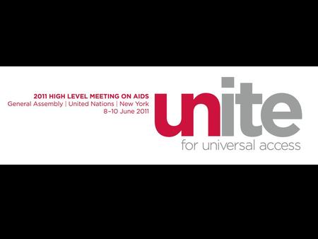 “ High Level Meeting on AIDS comes at a pivotal moment in the history of the epidemic. Thirty years into the AIDS response, let us unite for universal.