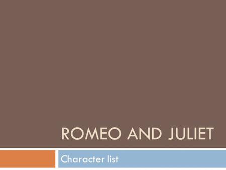 ROMEO AND JULIET Character list.