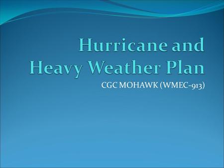 CGC MOHAWK (WMEC-913). Table of Contents History of Hurricanes in Key West Hurricane Impacts on Key West Hurricane Background Information Conditions and.