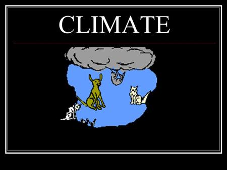 CLIMATE. Every location on earth has characteristics that distinguish it from all other places. Climate is an essential part of a place's physical characteristics;