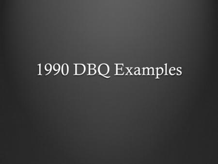 1990 DBQ Examples. Thesis Statement During the American Democratic revolution in the 1820’s and 1830’s, the expansion of the franchise and the growth.