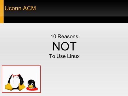 10 Reasons NOT To Use Linux