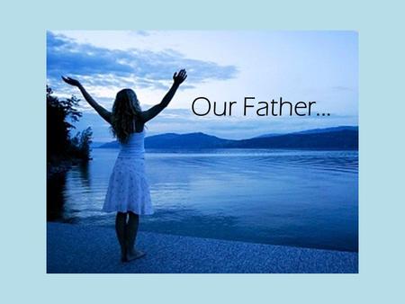 Our Father.... Our Father. The greatest wrong.. Think...