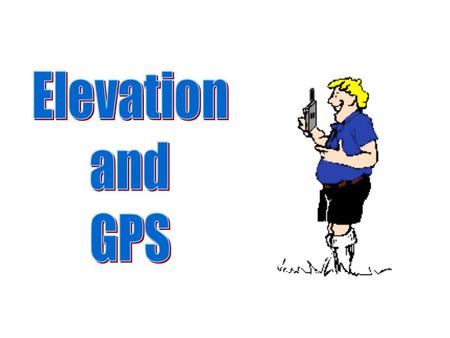 Or : Why doesn’t my GPS elevation agree with other measurements of elevation?