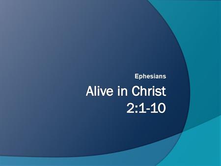 Ephesians. As for you, you were dead in your transgressions and sins, 2 in which you used to live when you followed the ways of this world and of the.