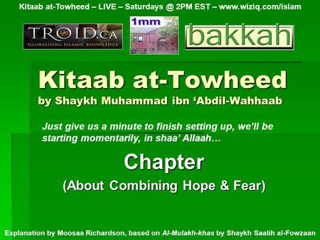 Kitaab at-Towheed by Shaykh Muhammad ibn ‘Abdil-Wahhaab Chapter (About Combining Hope & Fear) Kitaab at-Towheed – LIVE – 2PM EST –