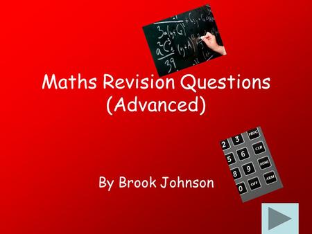 Maths Revision Questions (Advanced) By Brook Johnson.