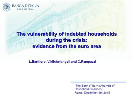 The vulnerability of indebted households during the crisis: evidence from the euro area The vulnerability of indebted households during the crisis: evidence.