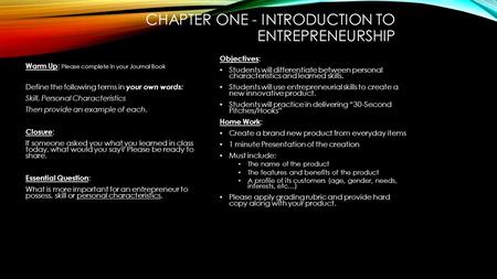 CHAPTER ONE - INTRODUCTION TO ENTREPRENEURSHIP Warm Up : Please complete in your Journal Book Define the following terms in your own words: Skill, Personal.