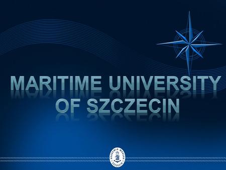 Maritime University of Szczecin Education at three faculties: o Navigation (WN) o Mechanical (WM) o Engineering and Economics of Transportation (WIET)