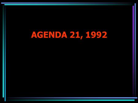 AGENDA 21, 1992. Introduction The formal 12-day conference of government delegations, called the United Nations Conference on Environment and Development.