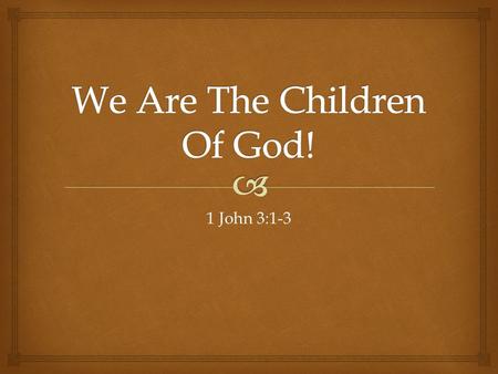 1 John 3:1-3.   1 See how great a love the Father has bestowed on us, that we would be called children of God ; and such we are. For this reason the.