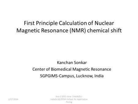 First Principle Calculation of Nuclear Magnetic Resonance (NMR) chemical shift Kanchan Sonkar Center of Biomedical Magnetic Resonance SGPGIMS-Campus, Lucknow,