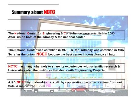 Summary a bout NCTC The National Center for Engineering & Consultancy were establish in 2003 After union both of the adreesy & the national center. The.