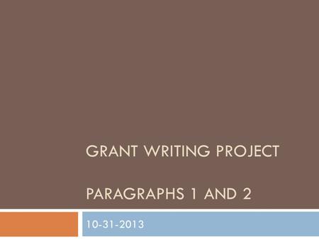 GRANT WRITING PROJECT PARAGRAPHS 1 AND 2 10-31-2013.