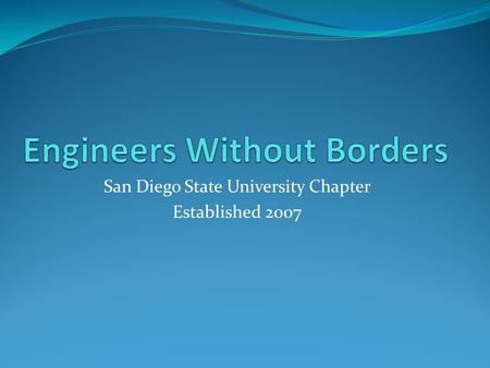 San Diego State University Chapter Established 2007.