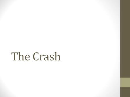 The Crash. Terms to Remember Durable Goods: Goods designed to last a long time, typically very expensive Investment Goods: Machinery used to manufacture.