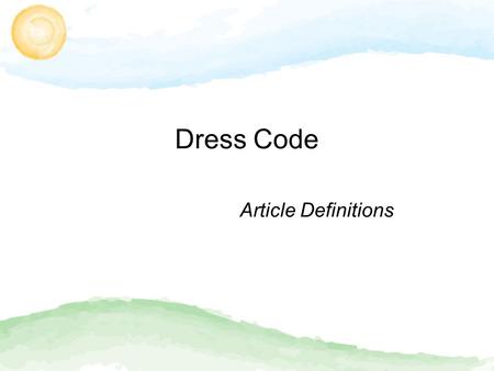 Dress Code Article Definitions. crack down on – take severe measures against, for the purpose of preventing something bad leggings (n.) – tight-fitting.