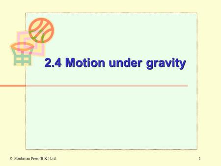 1© Manhattan Press (H.K.) Ltd. 2.4 Motion under gravity.