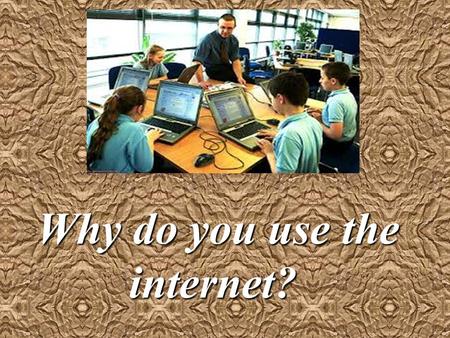 Why do you use the internet? UnitQuestions Have you got an account on facebook, twitter, yahoo or any other social communication sites?