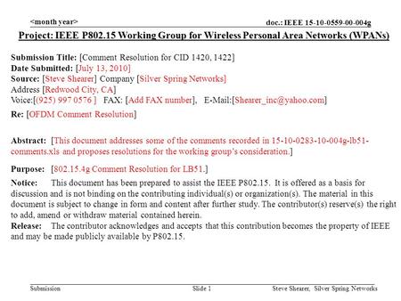 Doc.: IEEE 15-10-0559-00-004g Submission Steve Shearer, Silver Spring NetworksSlide 1 Project: IEEE P802.15 Working Group for Wireless Personal Area Networks.