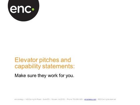 Enc strategy | 1430 Spring Hill Road | Suite 575 | McLean, VA 22102 | Phone: 703-288-1620 | encstrategy.com | ©2012 all rights reservedencstrategy.com.