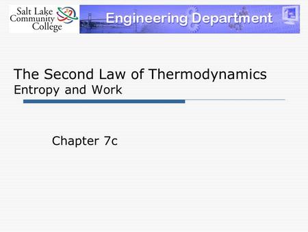 The Second Law of Thermodynamics Entropy and Work Chapter 7c.