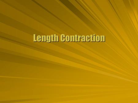 Length Contraction. Relative Space  An observer at rest measures a proper time for a clock in the same frame of reference.  An object also has a proper.