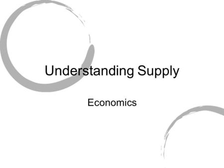 Understanding Supply Economics. Economic Market Market: Any place where people come together to buy and sell goods or services An economic market has.