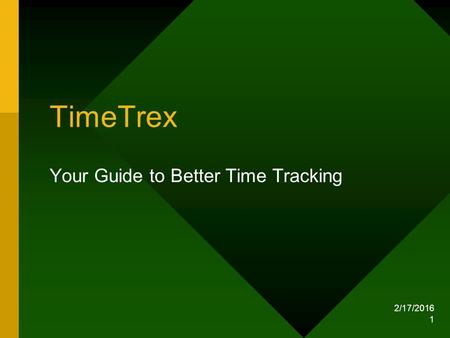 2/17/2016 1 TimeTrex Your Guide to Better Time Tracking.