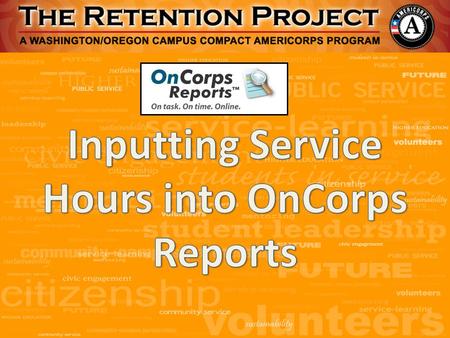 From the Retention Project home page, click on the link on the menu that reads “Input & Approve Timelog (On-Corps)”