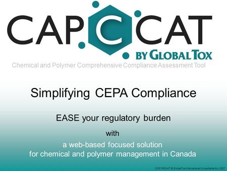 A web-based focused solution for chemical and polymer management in Canada with Simplifying CEPA Compliance EASE your regulatory burden Chemical and Polymer.