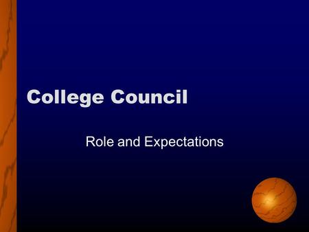 College Council Role and Expectations. Membership Two (2) representatives from each division Deans EVERYONE IS WELCOME.