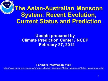 1 The Asian-Australian Monsoon System: Recent Evolution, Current Status and Prediction Update prepared by Climate Prediction Center / NCEP February 27,