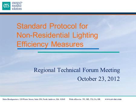 Main Headquarters: 120 Water Street, Suite 350, North Andover, MA 01845 With offices in: NY, ME, TX, CA, OR www.ers-inc.com Standard Protocol for Non-Residential.