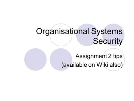 Organisational Systems Security Assignment 2 tips (available on Wiki also)