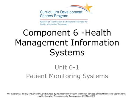 Component 6 -Health Management Information Systems Unit 6-1 Patient Monitoring Systems.