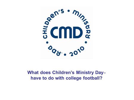 Ben Hill Griffin Stadium What does Children’s Ministry Day TM have to do with college football?